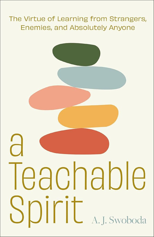 A Teachable Spirit: The Virtue of Learning from Strangers, Enemies, and Absolutely Anyone cover image