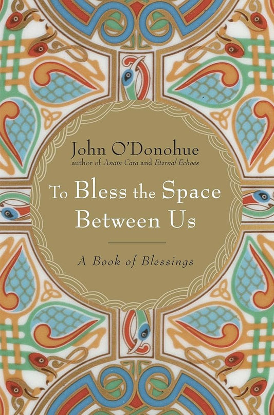 To Bless the Space Between Us: A Book of Blessings cover image
