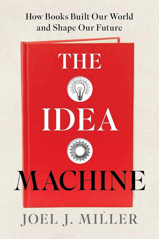 The Idea Machine: How Books Built Our World and Shape Our Future cover image