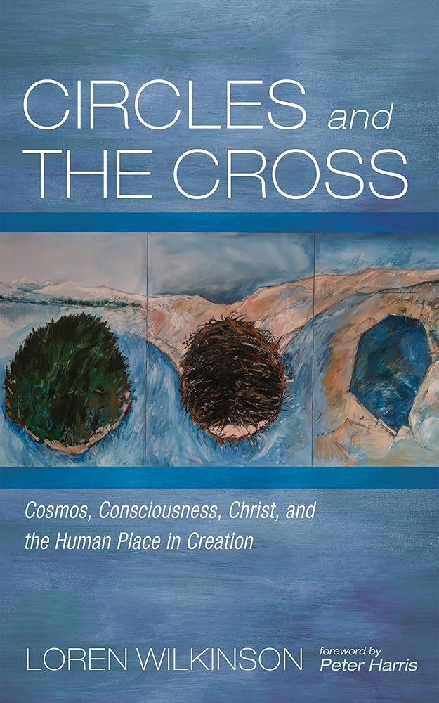Circles and the Cross: Cosmos, Consciousness, Christ, and the Human Place in Creation cover image