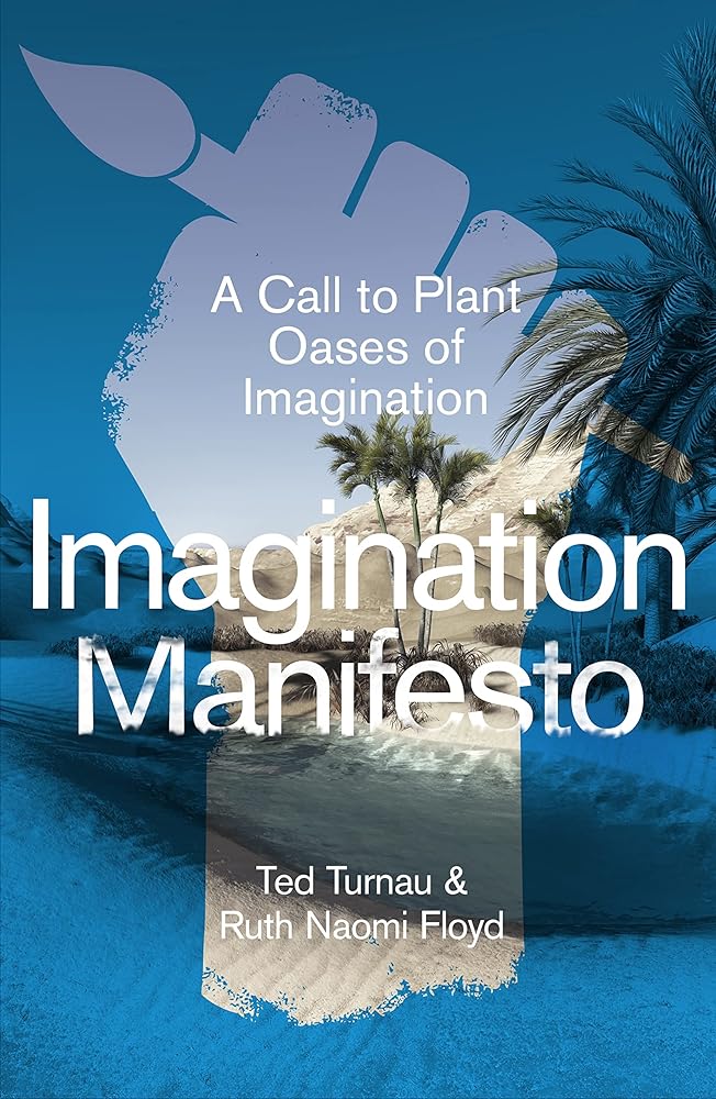 Imagination Manifesto: A Call to Plant Oases of Imagination – The