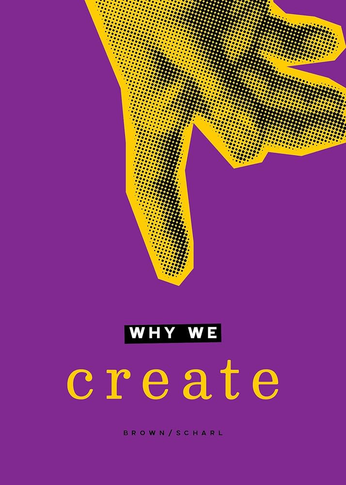 Why We Create: Reflections on the Creator, the Creation, and Creating cover image