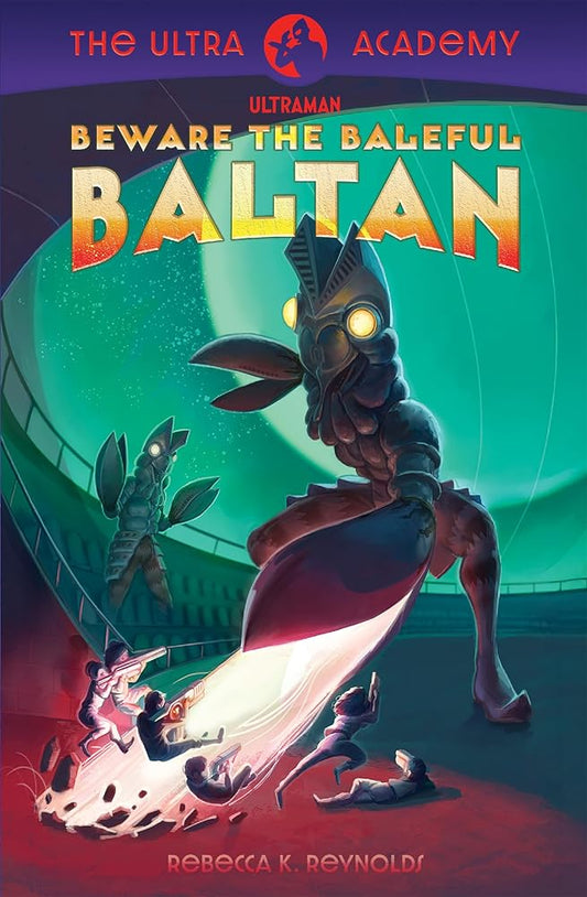 Beware the Baleful Baltan!: The Ultra Academy #1 (Ultraman: The Ultra Academy) (Volume 1) cover image