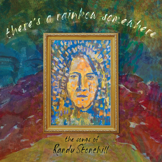 There's a Rainbow Somewhere (The Songs of Randy Stonehill)