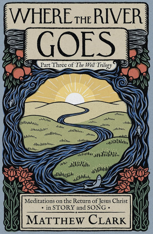 Where the River Goes (The Well Trilogy Book 3)