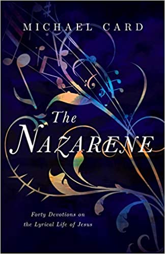 The Nazarene: Forty Devotions on the Lyrical Life of Jesus
