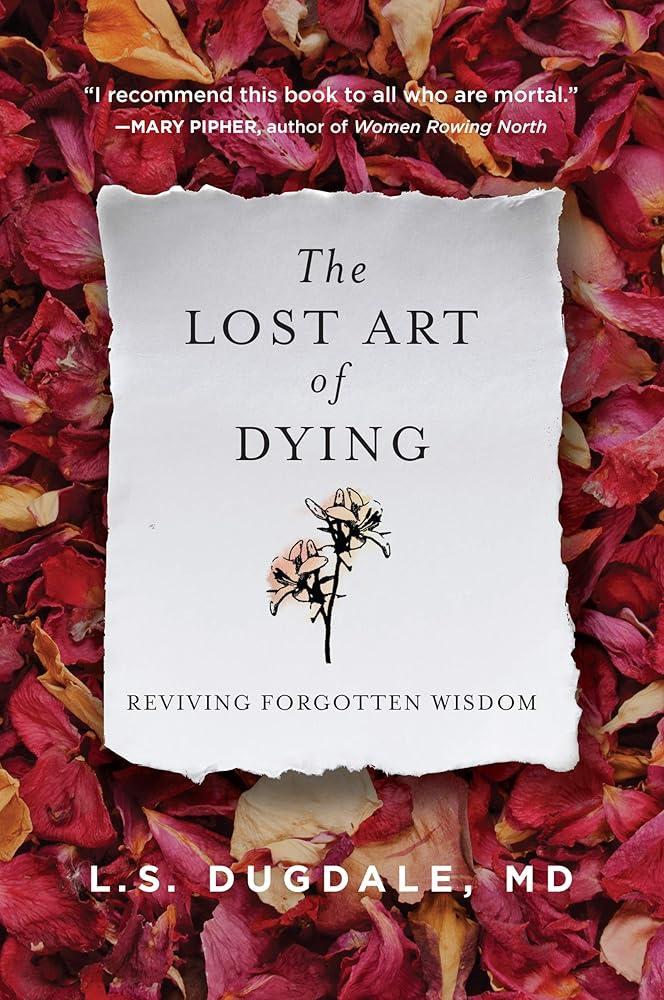 The Lost Art of Dying: Reviving Forgotten Wisdom cover image