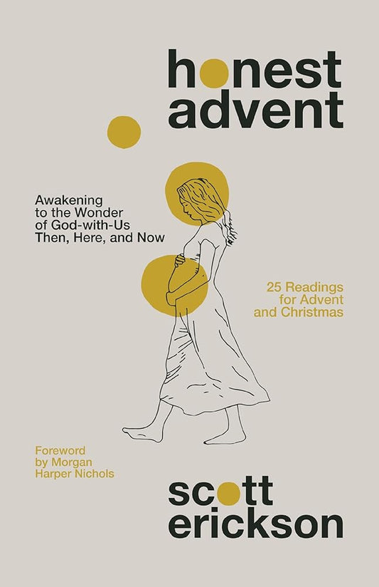 Honest Advent: Awakening to the Wonder of God-with-Us Then, Here, and Now cover image