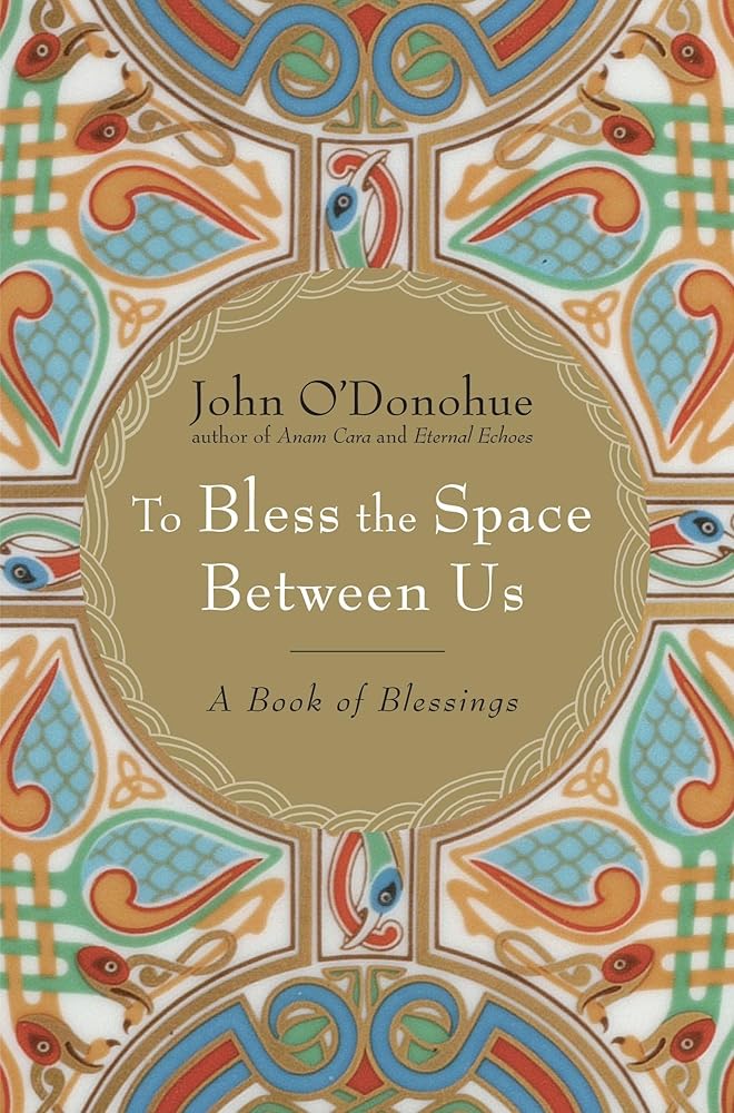 To Bless the Space Between Us: A Book of Blessings cover image