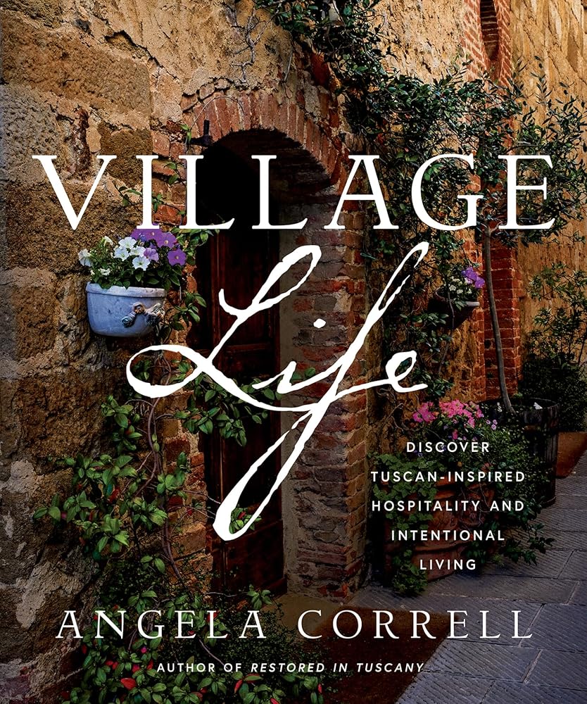 Village Life: Discover Tuscan-Inspired Hospitality and Intentional Living cover image
