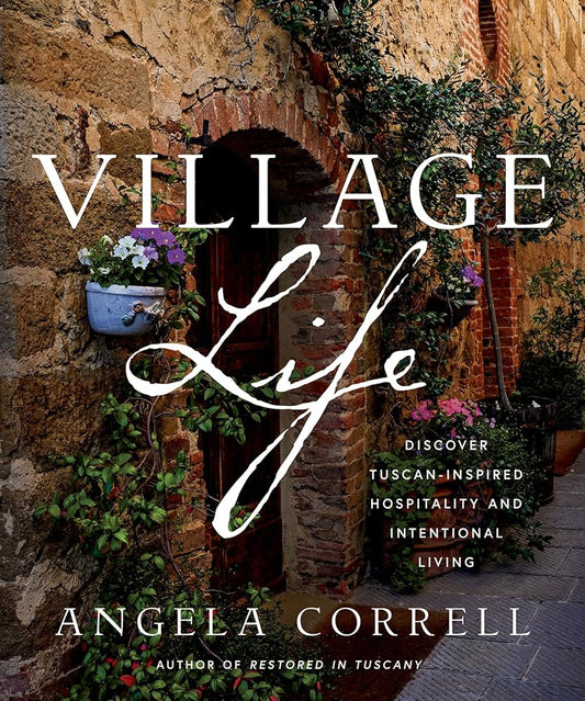 Village Life: Discover Tuscan-Inspired Hospitality and Intentional Living cover image