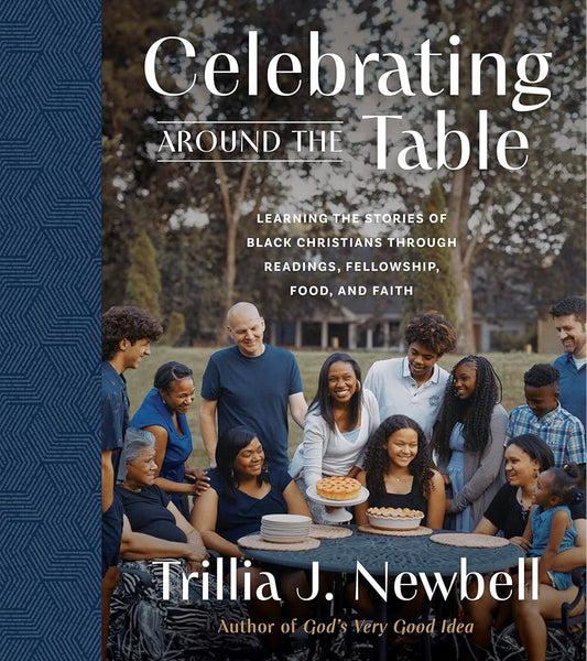 Celebrating Around the Table: Learning the Stories of Black Christians Through Readings, Fellowship, Food, and Faith cover image