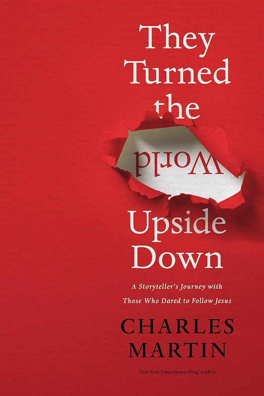 They Turned the World Upside Down: A Storyteller’s Journey with Those Who Dared to Follow Jesus cover image
