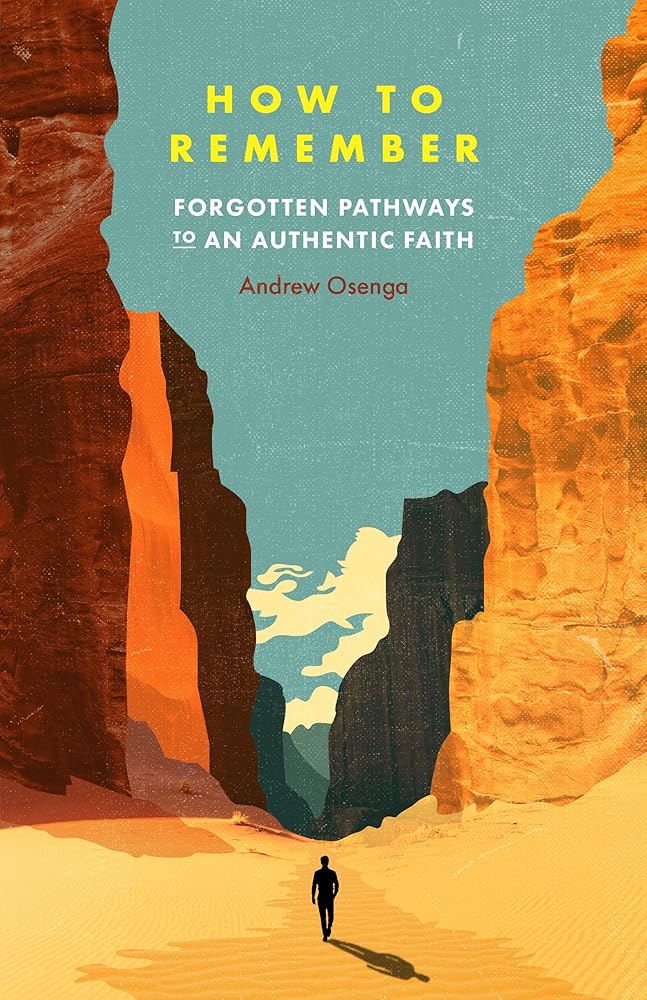 How to Remember: Forgotten Pathways to an Authentic Faith cover image
