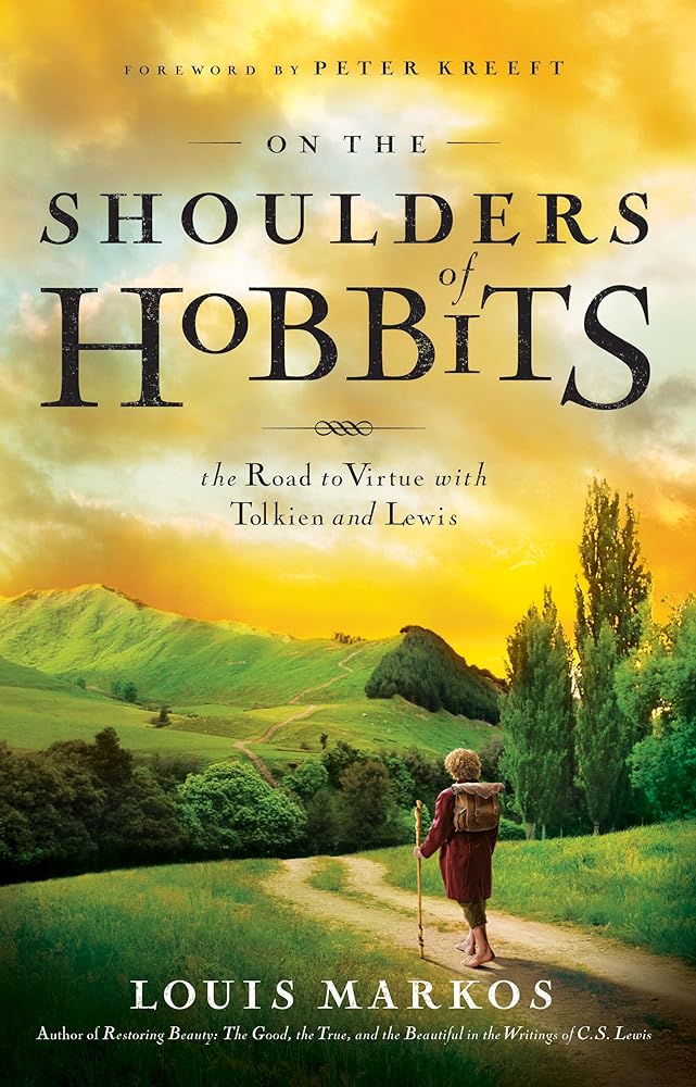 On the Shoulders of Hobbits: The Road to Virtue with Tolkien and Lewis cover image