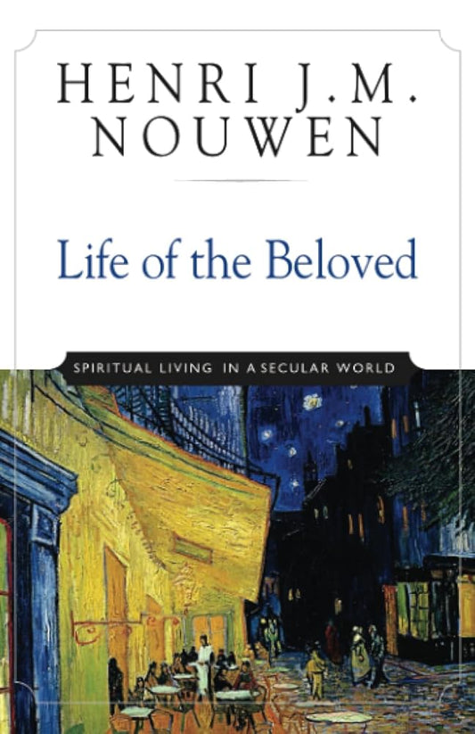 Life of the Beloved: Spiritual Living in a Secular World cover image