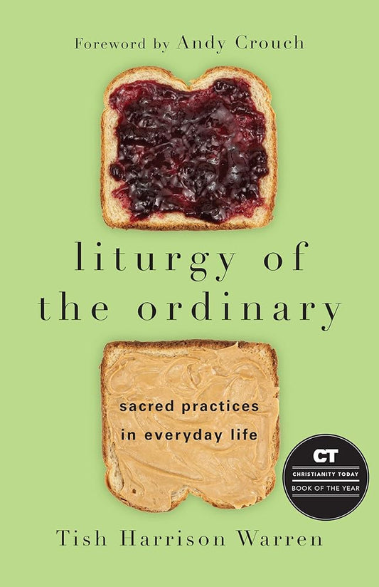 Liturgy of the Ordinary: Sacred Practices in Everyday Life cover image