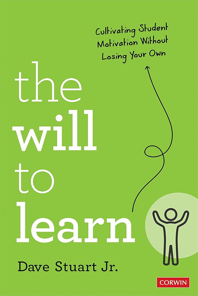 The Will to Learn: Cultivating Student Motivation Without Losing Your Own (Corwin Teaching Essentials) cover image