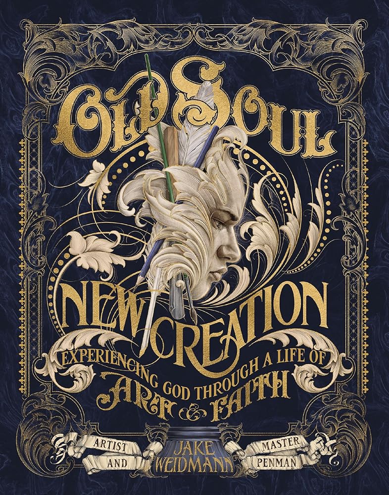 Old Soul, New Creation: Experiencing God through a Life of Art and Faith cover image