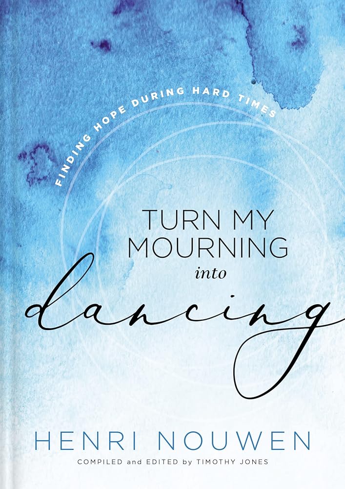 Turn My Mourning into Dancing: Finding Hope During Hard Times cover image