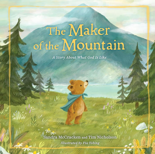 The Maker of the Mountain: A Story About What God Is Like cover image