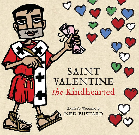 Saint Valentine the Kindhearted: The History and Legends of God's Brave and Loving Servant cover image