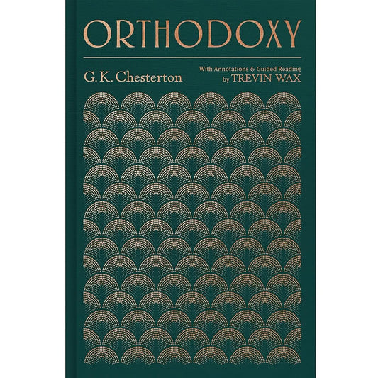 Orthodoxy: With Annotations and Guided Reading by Trevin Wax cover image