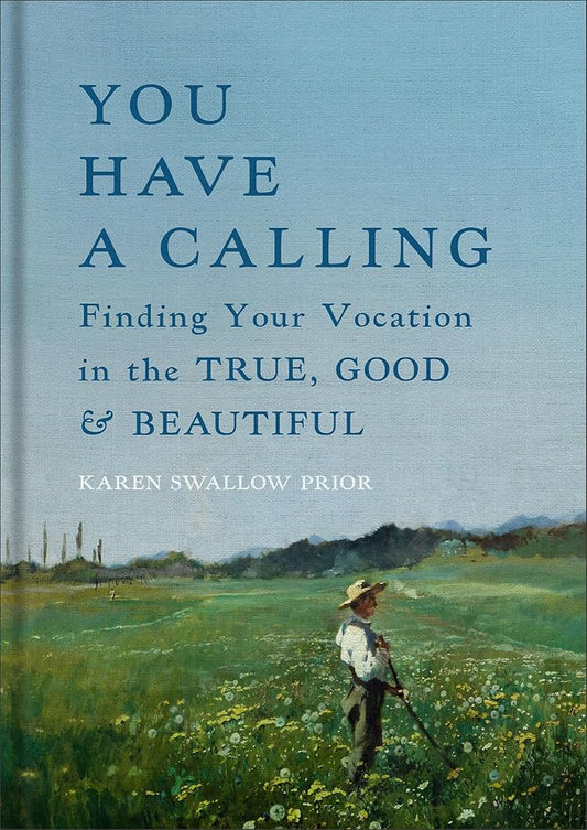 You Have a Calling: Finding Your Vocation in the True, Good, and Beautiful cover image