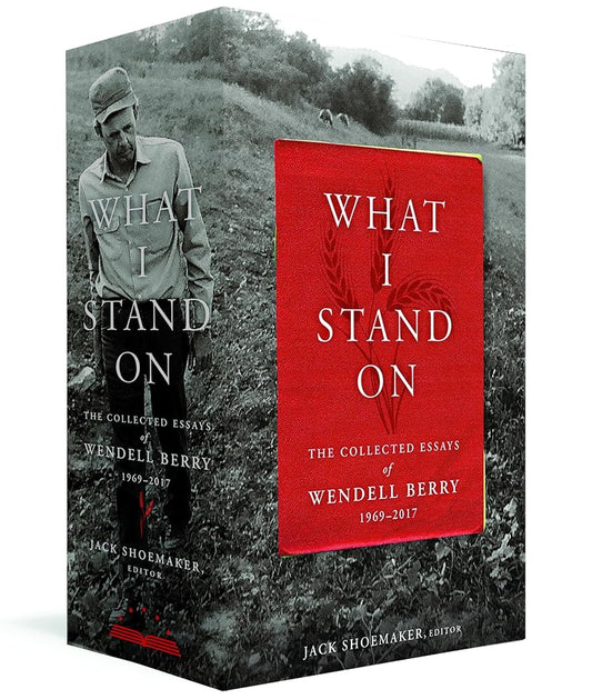What I Stand On: The Collected Essays of Wendell Berry 1969-2017: (A Library of America Boxed Set) cover image