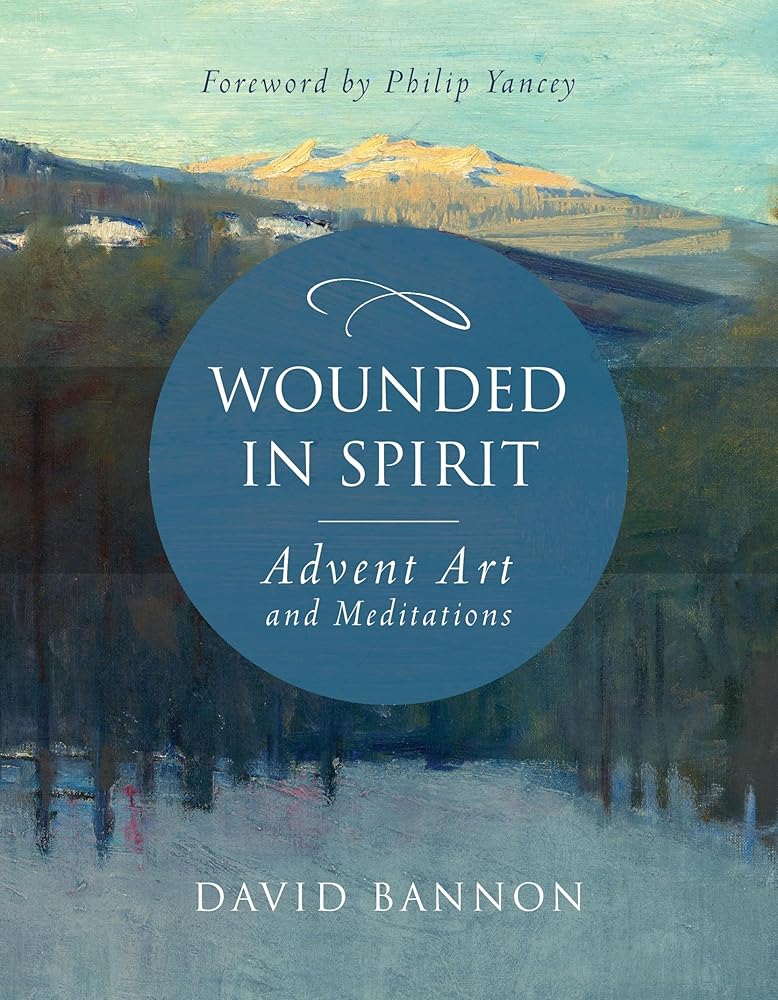 Wounded in Spirit: Advent Art and Meditations: A 25-Day Illustrated Advent Devotional for the Grieving with Scriptures and Stories Drawn from the Works and Lives of Artists, Poets, and Theologians cover image