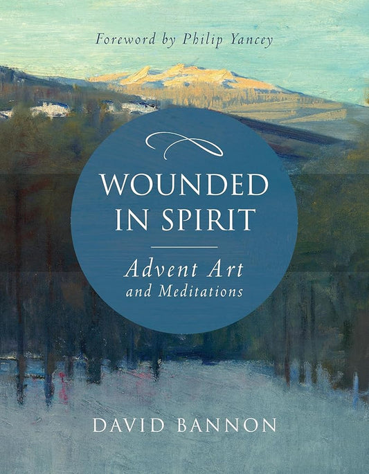 Wounded in Spirit: Advent Art and Meditations: A 25-Day Illustrated Advent Devotional for the Grieving with Scriptures and Stories Drawn from the Works and Lives of Artists, Poets, and Theologians cover image