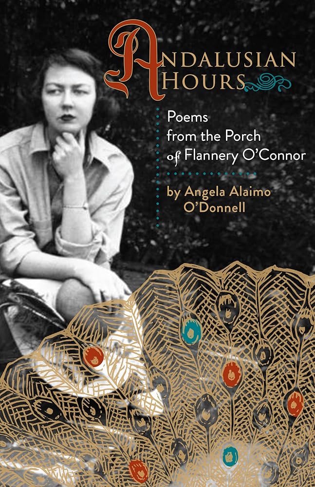 Andalusian Hours: Poems from the Porch of Flannery O'Connor – The ...
