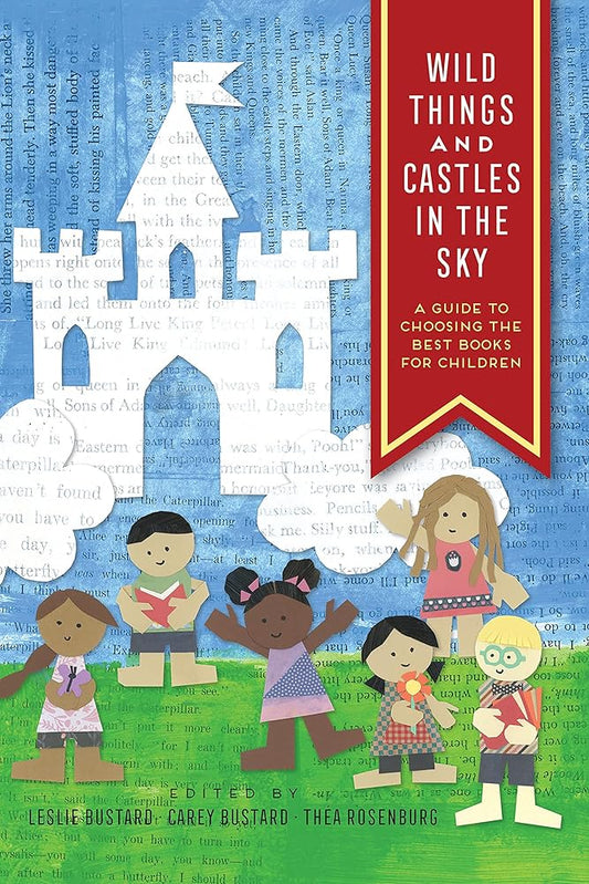 Wild Things and Castles in the Sky: A Guide to Choosing the Best Books for Children cover image