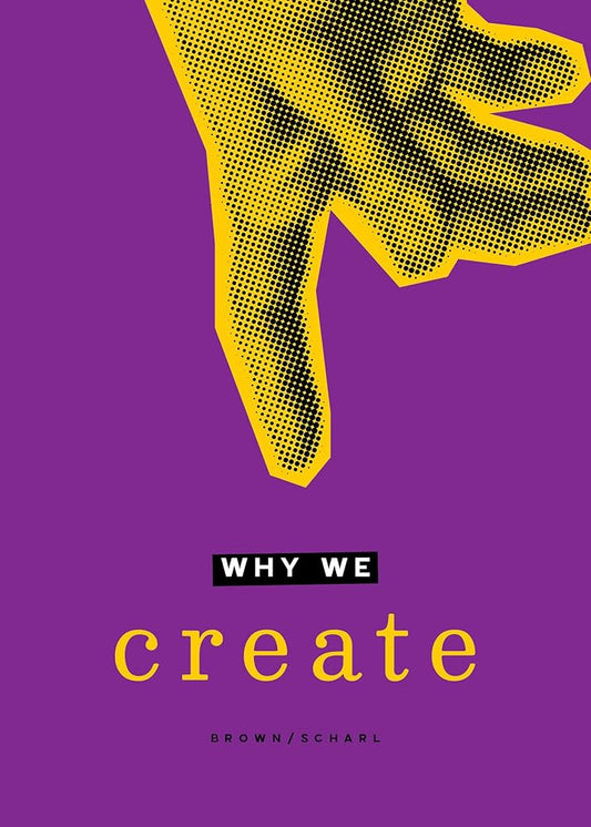 Why We Create: Reflections on the Creator, the Creation, and Creating cover image