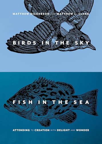 Birds in the Sky, Fish in the Sea: Attending to Creation with Delight and Wonder cover image