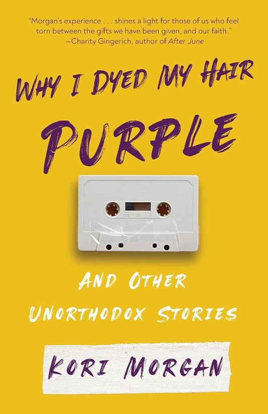 Why I Dyed My Hair Purple and Other Unorthodox Stories cover image