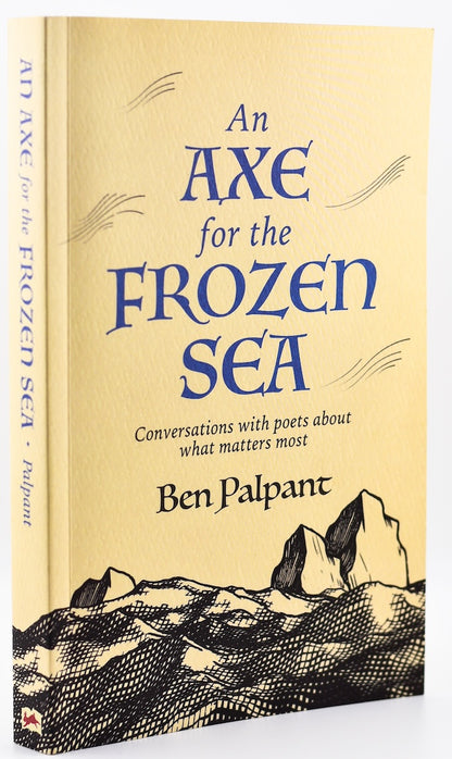 An Axe for the Frozen Sea: Conversations with Poets about What Matters Most