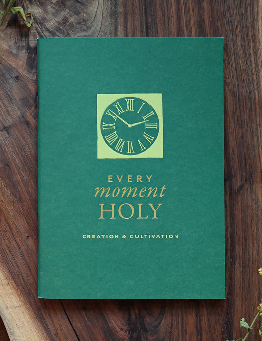 Every Moment Holy Booklet: Creation & Cultivation