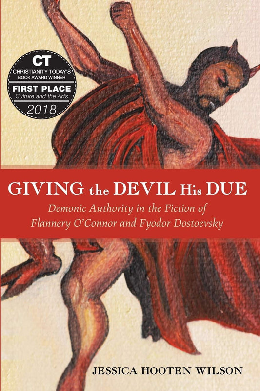 Giving the Devil His Due: Demonic Authority in the Fiction of Flannery O'Connor and Fyodor Dostoevsky