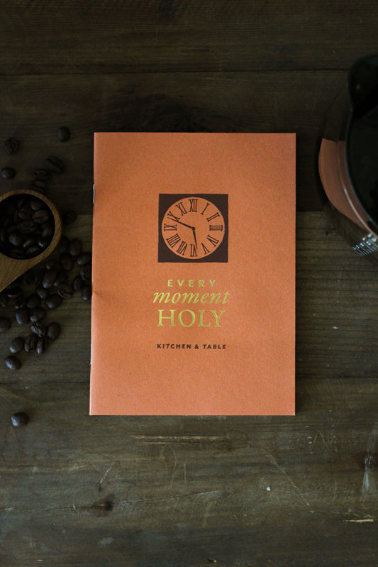 Every Moment Holy Booklet: Kitchen & Table