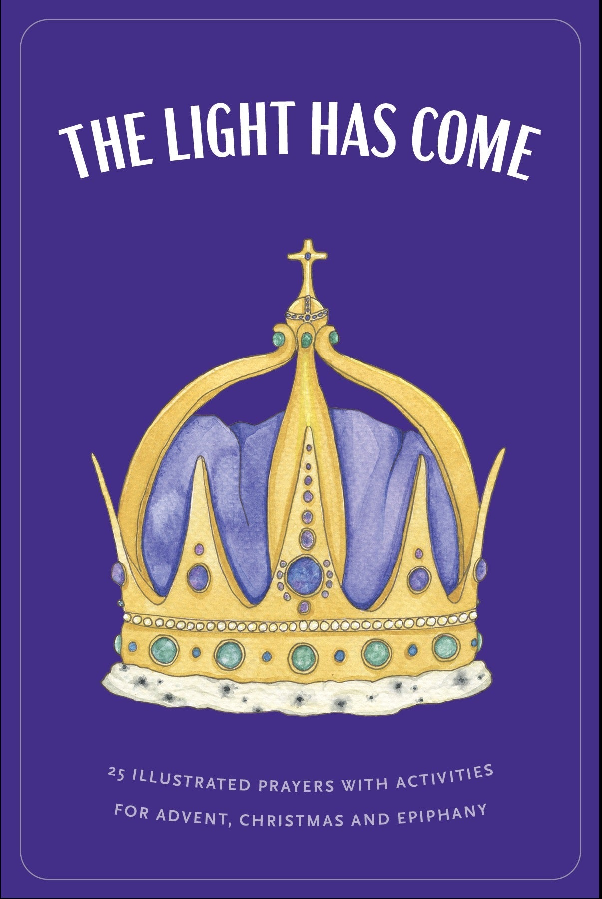 The Light Has Come: Prayer Cards for Advent, Christmas and Epiphany ~ 5 Pack