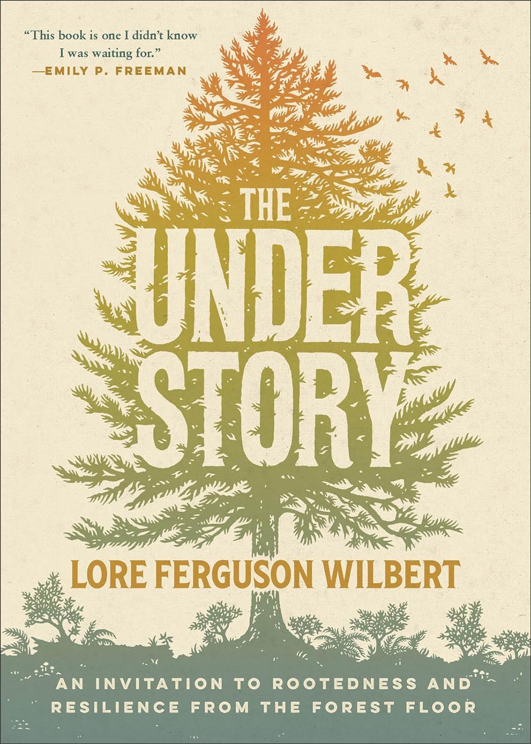 The Understory: An Invitation to Rootedness and Resilience From the Forest Floor