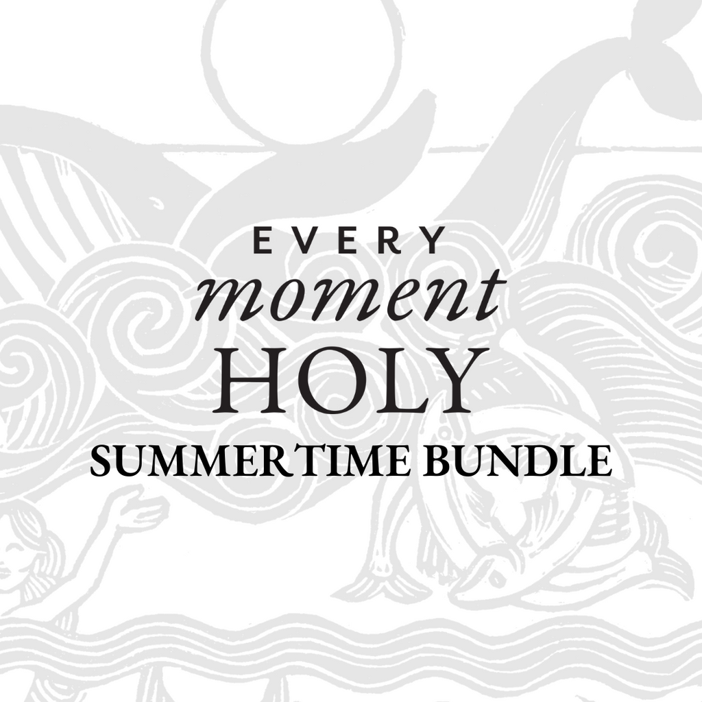 Every Moment Holy Liturgy Bundle: Summertime (PDF)