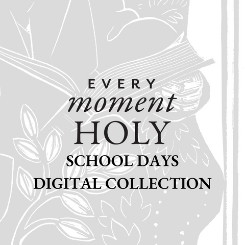 Every Moment Holy Liturgy Collection: School Days (PDF)