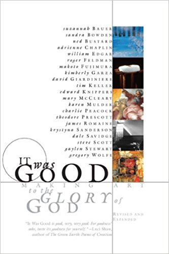 It Was Good: Making Art to the Glory of God